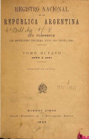 Registro nacional de la República Argentina que comprende los documentos espedidos desde 1810 hasta ... : publicacion oficial. 8. 1878/81 (1896)