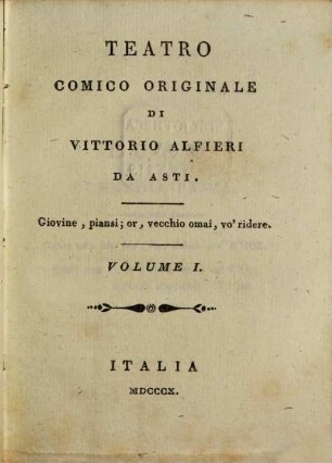 Opere di Vittorio Alfieri da Asti. 10, Teatro comica originale ; 1