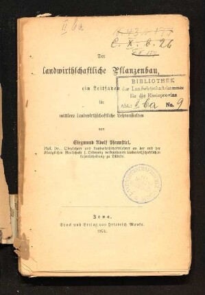 Der landwirthschaftliche Pflanzenbau : ein Leitfaden für mittlere landwirthschaftliche Lehranstalten