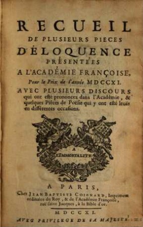 Recueil de plusieurs pièces d'éloquence et de poésie : présentées à l'Académie Françoise pour les prix de l'annee ..., 1711