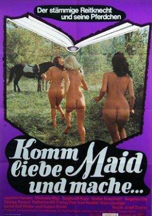 Komm, liebe Maid und mache...