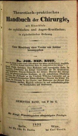 Theoretisch-praktisches Handbuch der Chirurgie : mit Einschluss der syphilitischen und Augen-Krankheiten ; in alphabetischer Ordnung, 7. F - G