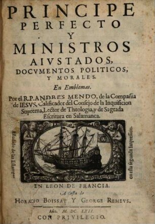 Principe perfecto y ministros aiustados : documentos politicos y morales ; en emblemas