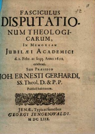 Fasciculus Disputationum Theologicarum : In Memoriam Iubilaei Academici d. 2. Febr. ac seqq. Anno 1658. celebrati