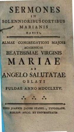 Sermones In Solennioribus Coetibus Marianis Habiti : Almae Congregationi Majori Academicae Beatissimae Virginis Mariae Ab Angelo Salutatae Oblati