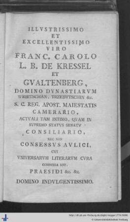 Illustrissimo et Excelentissimo Viro Franc. Carolo L. B. de Kressel et Gualtenberg.