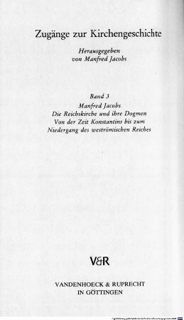 Die Reichskirche und ihre Dogmen : von der Zeit Konstantins bis zum Niedergang des weströmischen Reiches