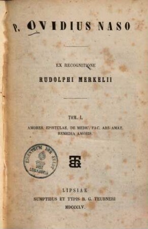 P. Ovidius Naso, 1.. Amores. Epistulae. De medic. fac. Ars amat. Remedia amoris