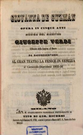 Giovanna de Guzman : Opera in 5 atti. [Textverf.: Eugène Scribe u. Charles Duveyrier. Übers. ins Ital.: Arnaldo Fusinato]. Musica: Giuseppe Verdi. Da rappresentarsi al Gran Teatro la Fenice in Venezia il Carnevale-Quaresima 1855 - 56