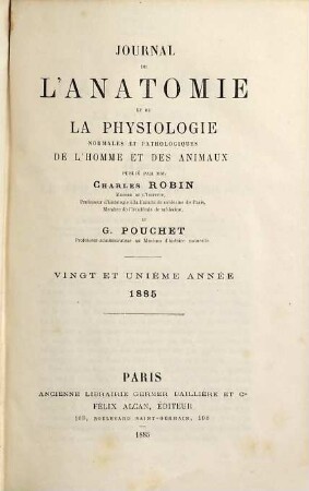 Journal de l'anatomie et de la physiologie normales et pathologiques de l'homme et des animaux, 21. 1885