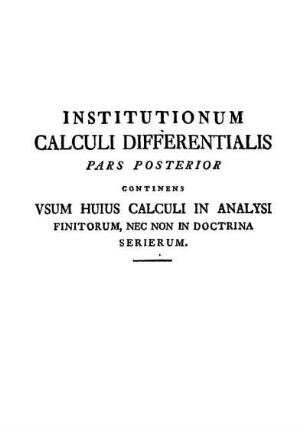 Pars Posterior Continens Vsum Huius Calculi In Analysi Finitorum, Nec Non In Doctrina Serierum.