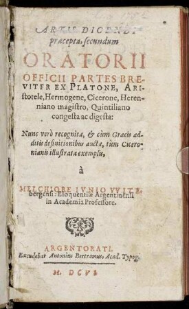 Artis Dicendi praecepta, secundum Oratorii Officii Partes Brevitfr Ex Platone, Aristotele, Hermogene, Cicerone, Hereniano magistro, Quintiliano congesta ac digesta