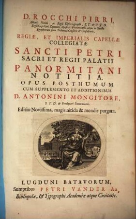 D. Rocchi Pirri regiae, et imperialis capellae collegiatae Sancti Petri sacri et regii Palatii Panormitani notitia