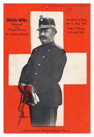 Ullrich Wille, General der Eidgen. Armee, gewählt zu Bern am 3. Aug. 1914
