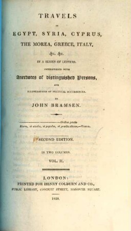 Travels in Egypt, Syria, Cyprus, the Morea, Greece, Italy, &c. &c. : in a series of letters, interpersed with anecdotes of distinguished persons and illustrations of political ocurrences ; in two volumes. 2