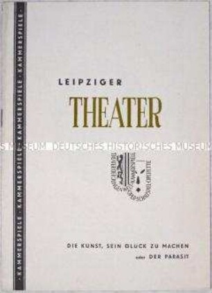 Programmheft des Schauspielhauses Leipzig zu dem Stück "Die Kunst, sein Glück zu machen oder der Parasit"