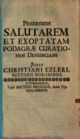 Prodromus Salutarem Et Exoptatam Podagrae Curationem Denuncians
