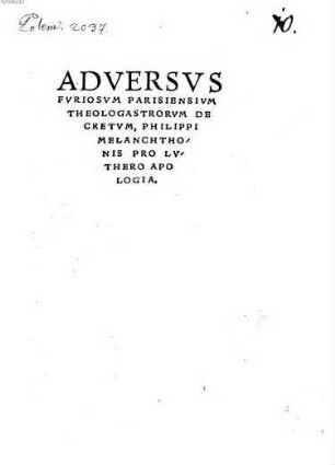 Adversus furiosum Parisiensium Theologastrorum decretum, Philippi Melanchthonis pro Luthero Apologia