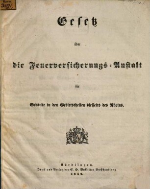 Gesetz über die Feuerversicherungs-Anstalt für Gebäude in den Gebietstheilen diesseits des Rheins