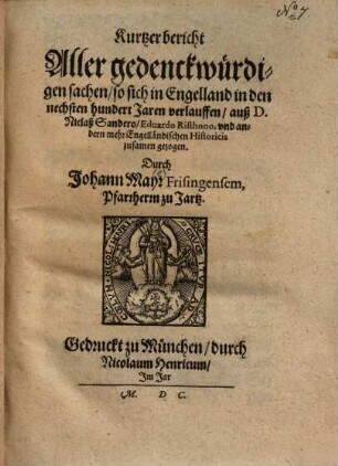 Kurtzer Bericht aller gedenckwürdigen sachen, so sich in Engelland in den nechsten 100 Jaren verlauffen ...