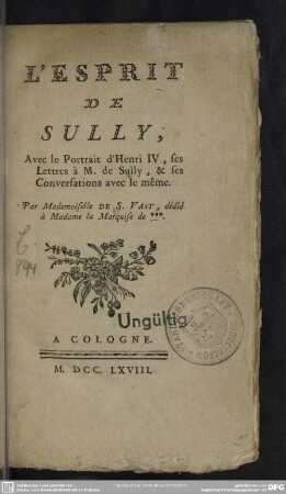 L' Esprit De Sully : Avec le Portrait d'Henri IV, ses Lettres à M. de Sully, & ses Conversations avec le meme