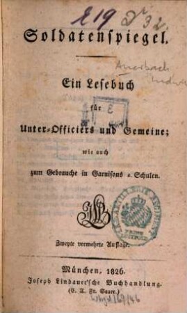 Soldatenspiegel : Ein Lesebuch für Unter-Officiers und Gemeine, wie auch zum Gebrauche in Garnisons-Schulen