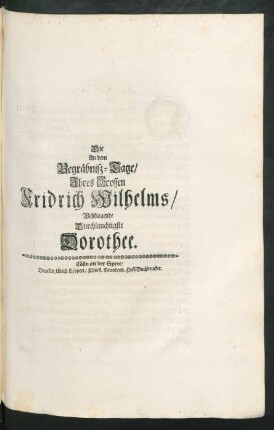 Die An dem Begräbniß-Tage/ Ihres Grossen Fridrich Wilhelms/ Wehklagende Durchlauchtigste Dorothee