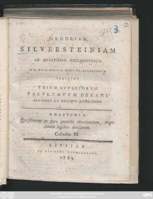 [T. 1], Coll. 3: Memoriam Silbersteiniam In Avditorio Philosophico Die XVII. Aprilis ... Indicvnt Trivm Svperiorvm Facvltatvm Decani Seniores Et Reliqvi Assessores