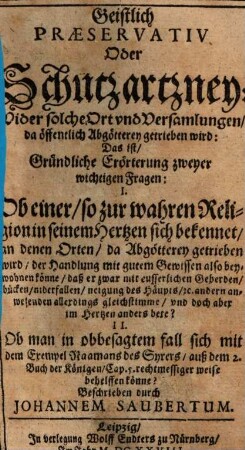 Geistlich Praeservativ oder Schutzartzney wider solche Ort vnd Versamlungen, da öffentlich Abgötterey getrieben wird