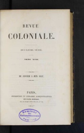 Tome 17.1857, Janvier à Juin: Revue coloniale