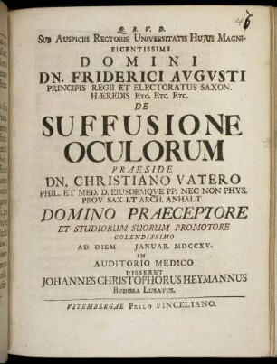 Sub Auspiciis Rectoris Universitatis Huius Magnificentissimi Domini Dn. Friderici Augusti ... De Suffusione Oculorum