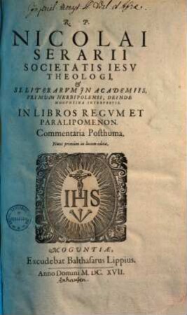 R. P. Nicolai Serarii, Societatis Iesv Theologi ... In libros Regvm et Paralipomenon Commentaria Posthuma