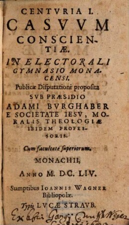 Centuria prima casuum scientiae : in Elect. Gymnasio Monacensi publ. disputationi proposita