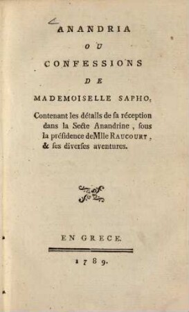 Anandria : ou confessions de Mademoiselle Sapho, Contenant les détails de sa réception dans la Secta Anandrine, sous la présidence de Mlle Raucourt, et ses diverses aventures