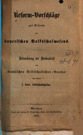 Reform-Vorschläge zur Reform des bayerischen Volksschulwesens : Beleuchtung der Denkschrift des bayerischen Volksschullehrer-Vereins