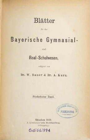 Blätter für das Bayerische Gymnasial- und Realschulwesen. 15. 1879