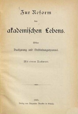 Zur Reform des akademischen Lebens : wider Duellzwang und Verbindungstyrannei