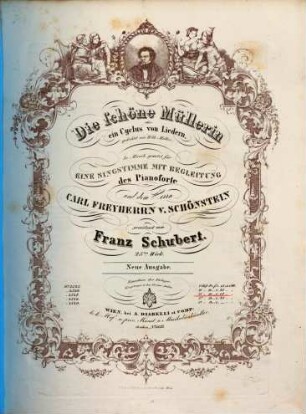 Die schöne Müllerin : ein Cyclus von Liedern ; gedichtet von Wilh. Müller ; in Musik gesetzt für eine Singstimme mit Begleitung des Pianoforte ;: 25tes Werk, 3