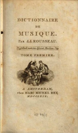 Oeuvres de Jaques Rousseau, 10. Dictionnaire de musique. Tom. 1. - 1769. - XII, 504 S.