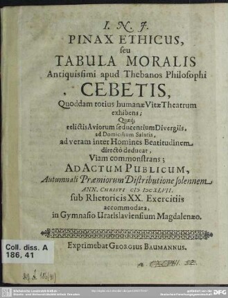 Pinax ethicus, seu tabula moralis antiquissimi apud Thebanos philosophi Cebetis,m quodam totius humanae vitae theatrum exhibens ...