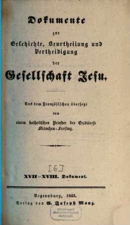 Dokumente zur Geschichte, Beurtheilung und Vertheidigung der Gesellschaft Jesu, [6]. XVII. - XVIII. Dokument