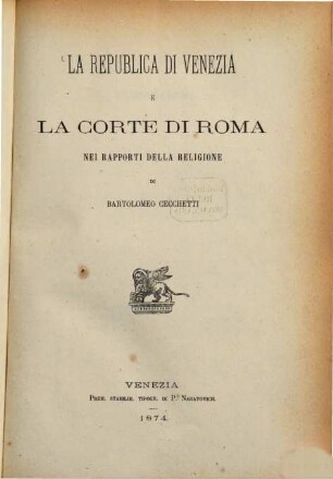 La Republica di Venezia e la Corte di Roma nei rapporti della religione di Bartolomeo Cecchetti, 1