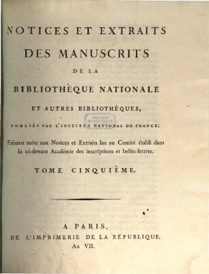 Notices et extraits des manuscrits de la Bibliothèque Nationale et autres bibliothèques. 5. 1797
