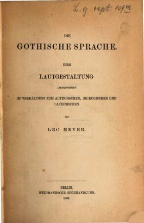 Die gothische Sprache : ihre Lautgestaltung insbesondere im Verhältnis zum Altindischen, Griechischen und Lateinischen