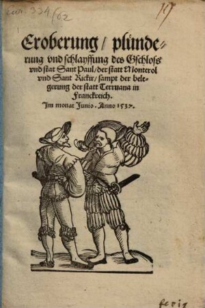 Eroberung pluenderung vnd schlayffung des Gschloss vnd stat Sant Paul der statt Monterol vnd Sant Rickir sampt der belegerung der statt Terruana in Franckreich : Jm monat Junio Anno 1537