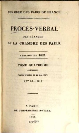 Procès-verbal des séances de la Chambre des Pairs. 1827,4 = Nr. 53 - 63