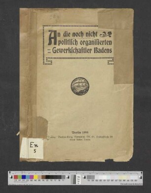 An die noch nicht politisch organisierten Gewerkschaftler Badens