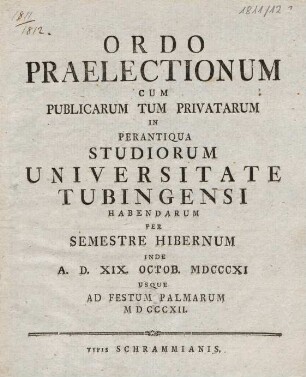 Ordo praelectionum cum publicarum tum privatarum in perantiqua studiorum Universitate Tubingensi habendarum