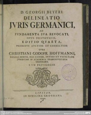 D. Georgii Beyeri Delineatio Iuris Germanici : Ad Fundamenta Sua Revocati; Opus Posthumum