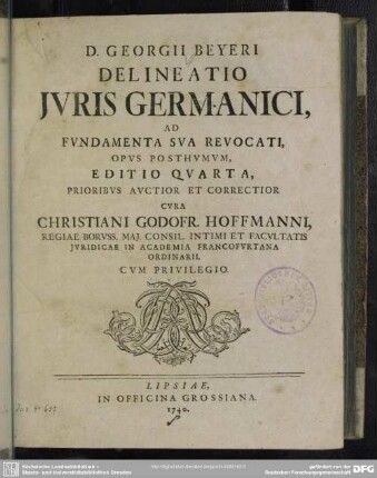 D. Georgii Beyeri Delineatio Iuris Germanici : Ad Fundamenta Sua Revocati; Opus Posthumum